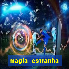 magia estranha filme completo dublado online